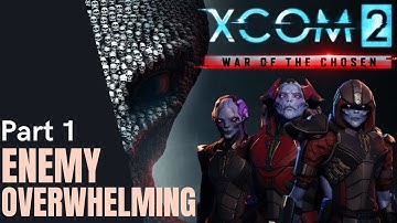 XCOM 2 War of the Chosen Gameplay Part 1 - Enemy Overwhelming [Full Game]