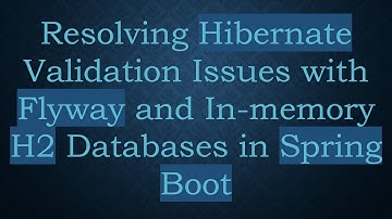 Resolving Hibernate Validation Issues with Flyway and In-memory H2 Databases in Spring Boot