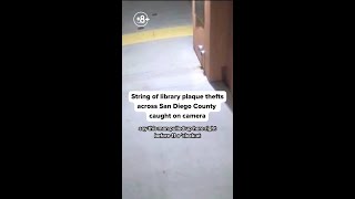 String of library plaque thefts across San Diego County caught on camera