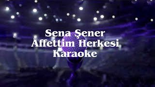 Sena Şener - Affettim Herkesi | Karaoke