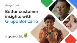 Better customer insights with Grupo Boticario