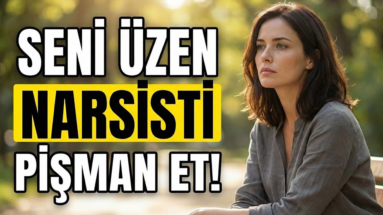 Canınızı Yakan Narsisti Pişmanlığa Mahkum Edin!