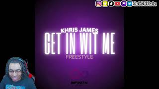 Khris James - Get In Wit Me Freestyle REACTION!