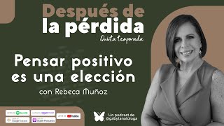 Pensar positivo es una elección | Podcast | T5e6 | Gaby Tanatóloga con Rebeca Muñoz