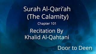Surah Al-Qari'ah (The Calamity) Khalid Al-Qahtani  Quran Recitation