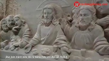 Gia công bức tranh bữa tiệc ly bằng máy cnc đục gỗ siêu sắc nét