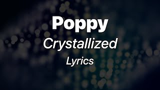 Poppy - Crystallized (Lyrics)