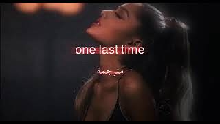 Ariana Grande - One last time مترجمة