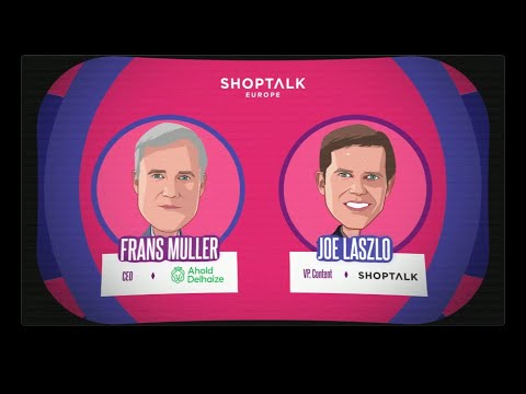 Shoptalk Europe 2022 | Frans Muller, CEO, Ahold Delhaize