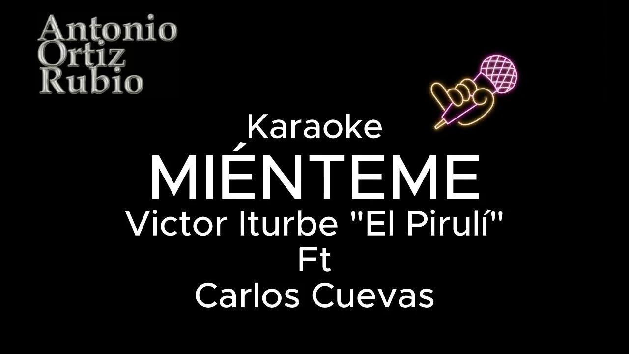 Miénteme Karaoke Victor Iturbe Ft Carlos Cuevas Miénteme Karaoke Victor Iturbe Ft Carlos Cuevas