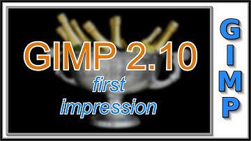 Gimp 2.10: First Impression
