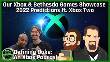 Our Xbox & Bethesda Games Showcase 2022 Predictions ft. Xbox Two | Defining Duke Episode 74