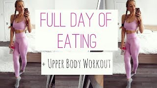 FULL DAY OF EATING & Upper Body Workout