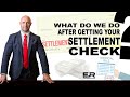 What happens after the we receive the settlement check? WATCH THIS VIDEO FROM START TO END