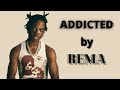 Addicted by Rema Lyrics Video