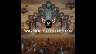 WARRIOR X - EDM Mixset 06