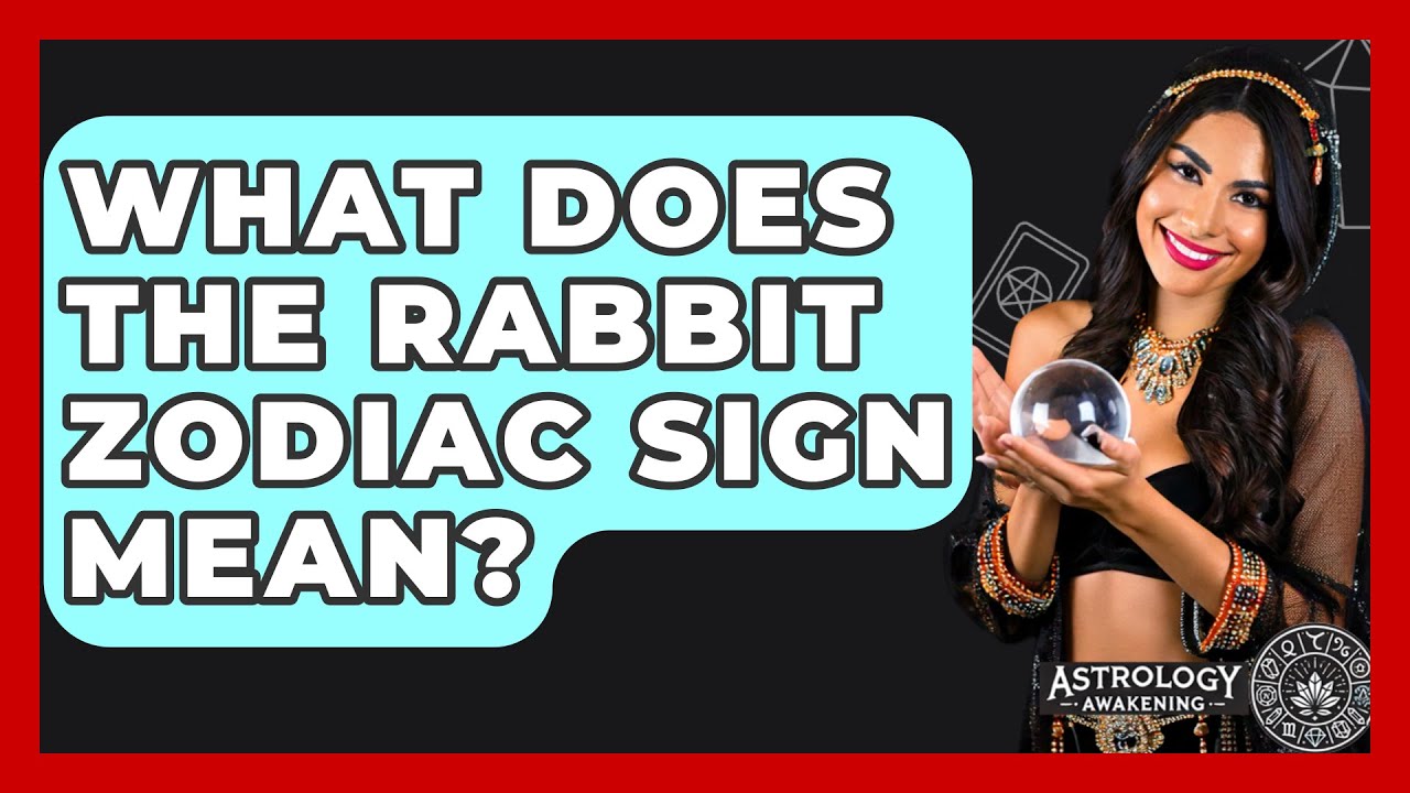 What Does The Rabbit Zodiac Sign Mean? - Astrology Awakening