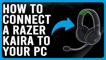 How To Connect A Razer Kaira To Your PC (How Do You Pair Your Razer Kaira To Your PC?)