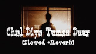 ❤Chal Diya Tumse Duur❤ ||‌ Slowed   Reverb || Fallen Evening