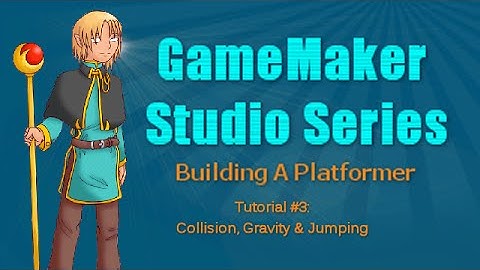 Game Maker Studio Platformer Series: Tutorial 3: Collision, Gravity & Jumping