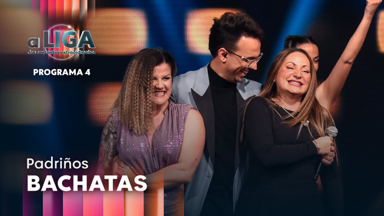 BACHATAS - Padriños | A Liga Dos Cantantes Extraordinarios