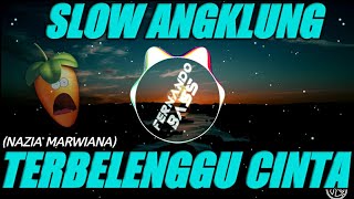 DJ TERBELENGGU CINTA | NAZIA MARWIANA SLOW ANGKLUNG🎶| FULLBASS🔊 REMIX TERBARU2020 BY FERNANDO BASS