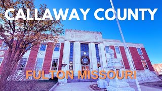 Exploring Fulton: Callaway County's Historic Courthouse | Courthouse Chronicles