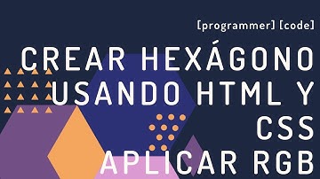 3. Cómo crear hexágono usando HTML y CSS Aplicar RGB [programmer] [code]
