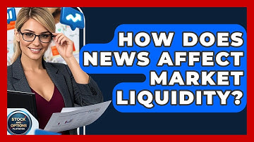 How Does News Affect Market Liquidity? - Stock and Options Playbook