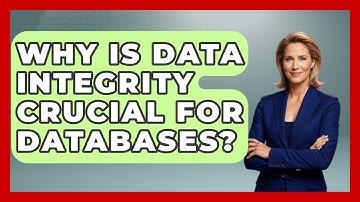 Why Is Data Integrity Crucial For Databases? - Tech Terms Explained
