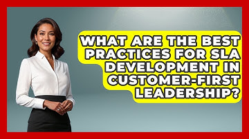 What Are the Best Practices for SLA Development in Customer-First Leadership?