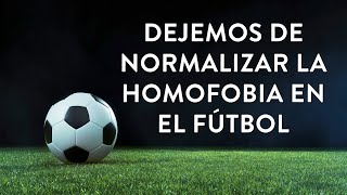 Dejemos de normalizar la homofobia en el fútbol | Martha Debayle