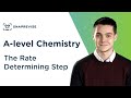 The Rate Determining Step | A-level Chemistry | OCR, AQA, Edexcel