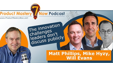 Innovation challenges leaders don’t discuss publicly – with Matt Phillips, Mike Hyzy, and Will Evans