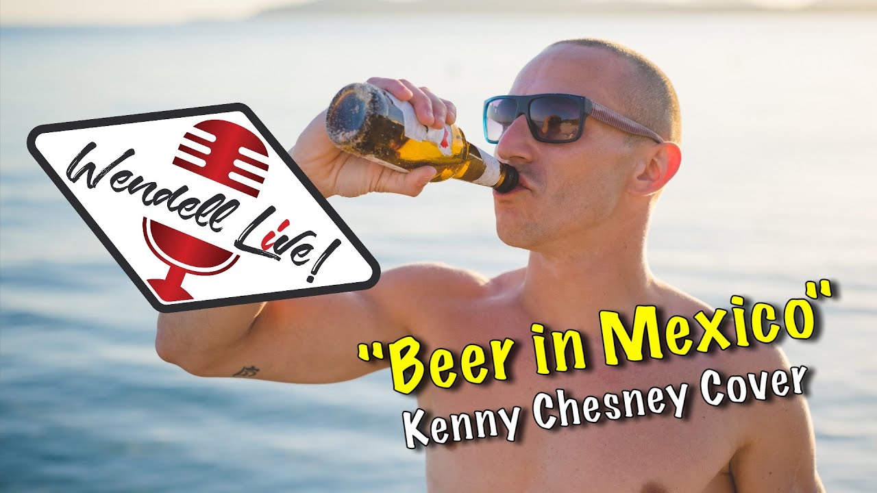 Beer In Mexico Kenny Chesney Wendell Live! Cover Show 46 YouTube