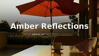 Amber Reflections | Coffee & Chill | Gentle Flow