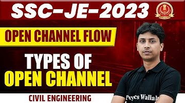 SSC JE 2023 | Open Channel Flow | Types of Open Channel | SSC JE Civil Engineering