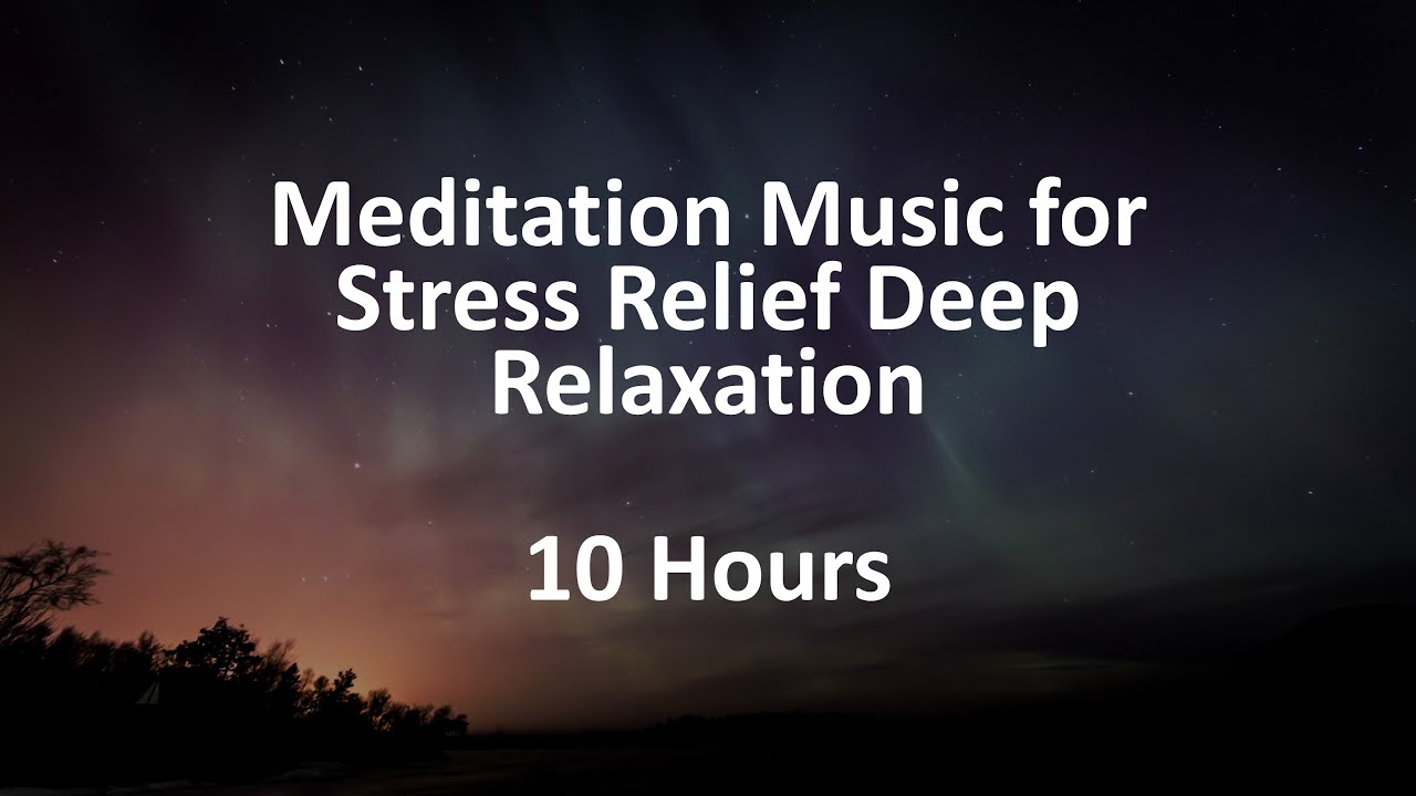 Meditation Music for Stress Relief Deep Relaxation | 10 Hours - YouTube