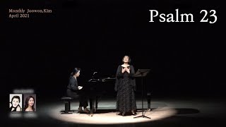 [Monthly Joowon, Kim_April 2021] Soprano - Jungnan, Yoon - Psalm 23 (Composer - Joowon, Kim) 시편 23편