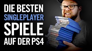 Die 10 besten Singleplayer Spiele auf der PS4 // Meine Favoriten (deutsch)