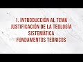 ST5101.1 SPA 7. Introducción al tema. Justificación de la Teología Sistemática. Fundamentos teóricos