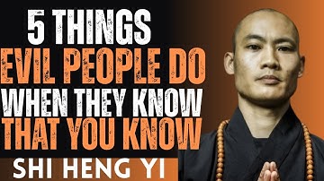 5 Things Evil People Do When They Know That You Know | Shi Heng Yi