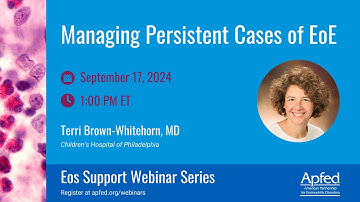 Managing Persistent Cases of EoE | APFED Eos Support Webinar Series