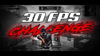 30 Fps Challenge Accepted