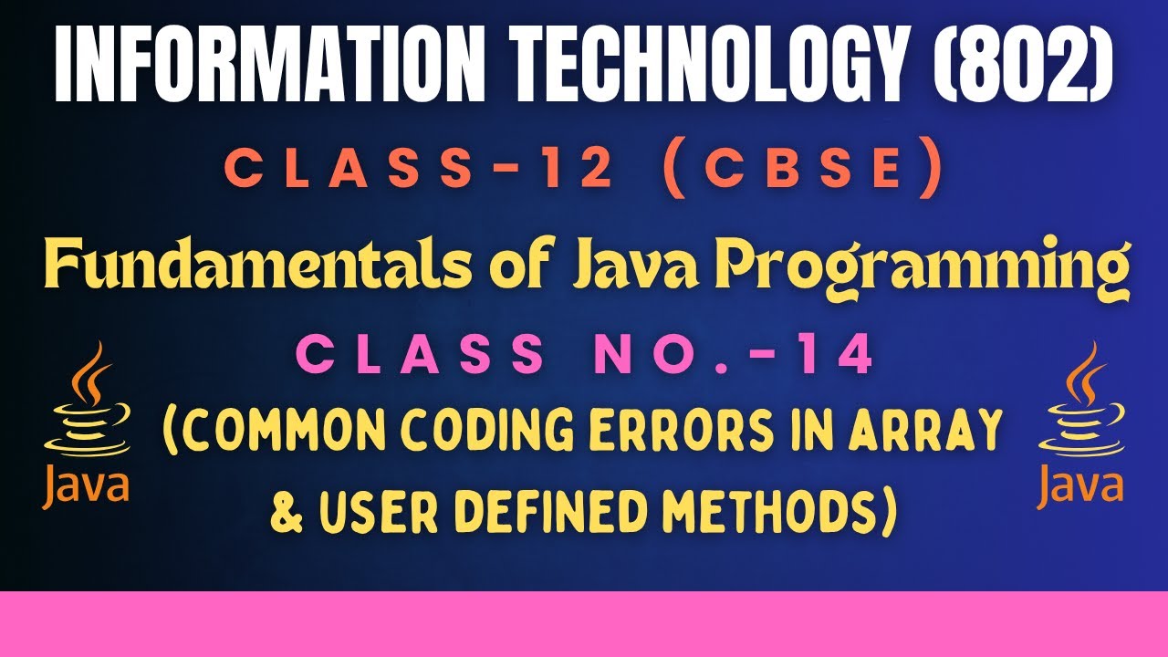 CLASS-12 (IT-802) CBSE BOARD (FUNDAMENTALS OF JAVA PROGRAMMING CLASS-14 ...
