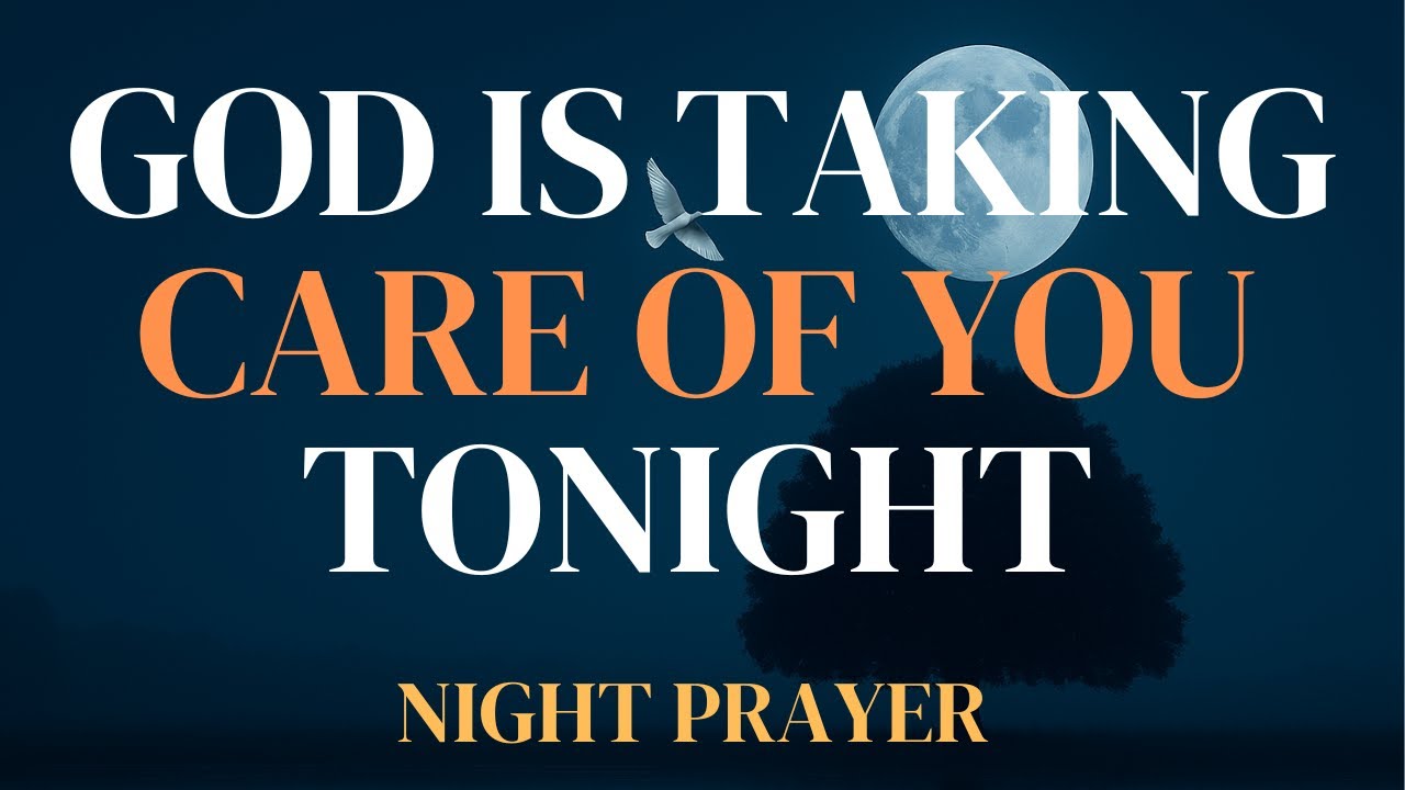 Calm Down Tonight: God Will Take Care of Everything | Night Prayer Before Going To Bed