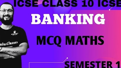 MCQ ON BANKING ICSE 10 CHAPTER 2 MATHS | MCQ SERIES GENIUSCLASSESANIRUDH