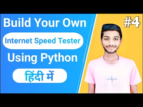 #4 How To Create Internet Speed Tester Using Python In Hindi | Internet Speed Tester Kaise Banaye
