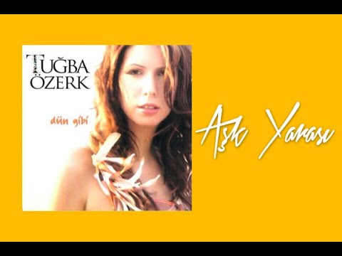 Tuğba Özerk - Aşk Yarası