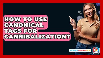 How To Use Canonical Tags For Cannibalization? - SearchEnginesHub.com